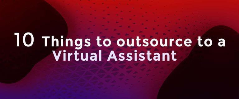 10 things to outsource to a virtual assistant