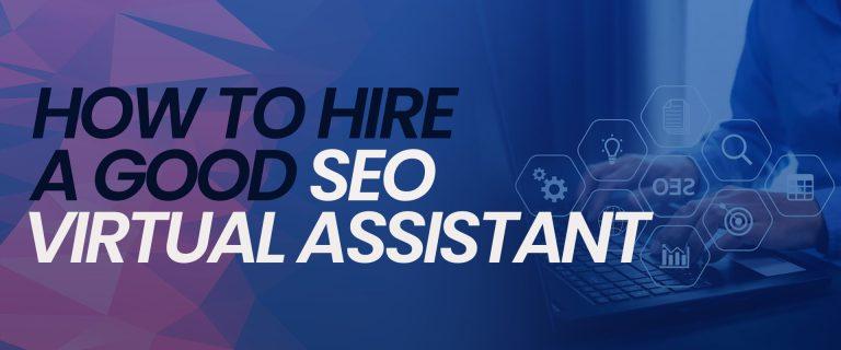About good SEO virtual assistant
