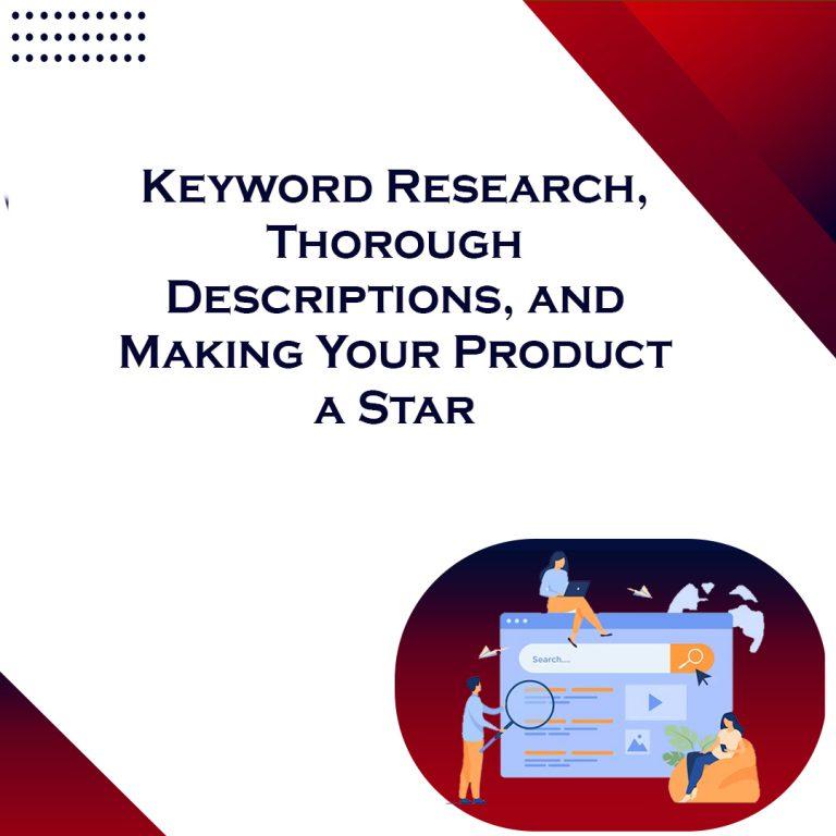 Keyword Research, Thorough Descriptions, and Making Your Product a Star