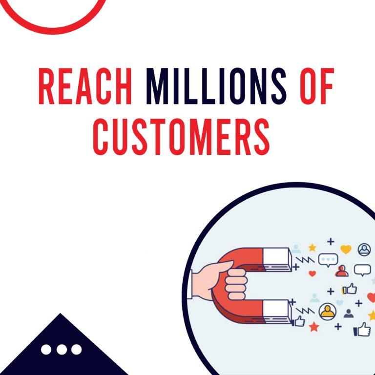 Reach Millions of Customers