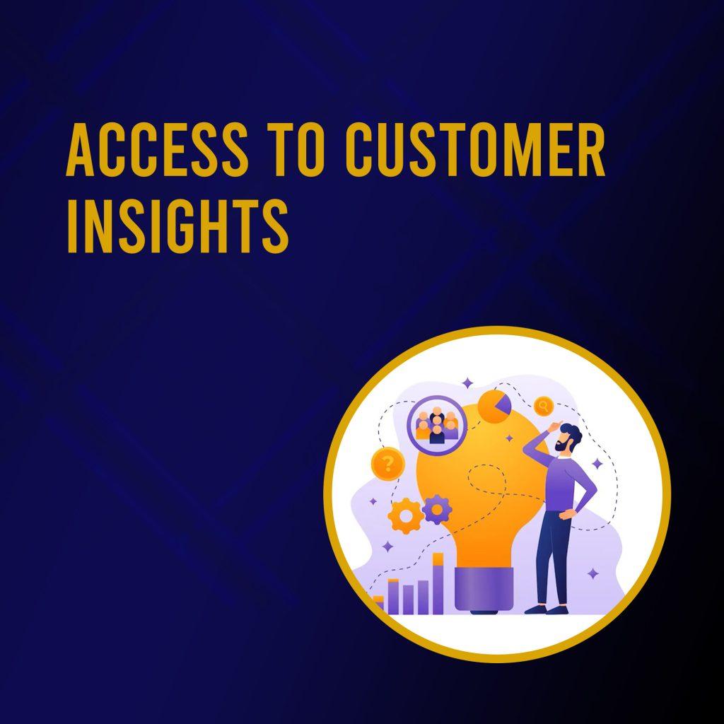 Access to customer insights