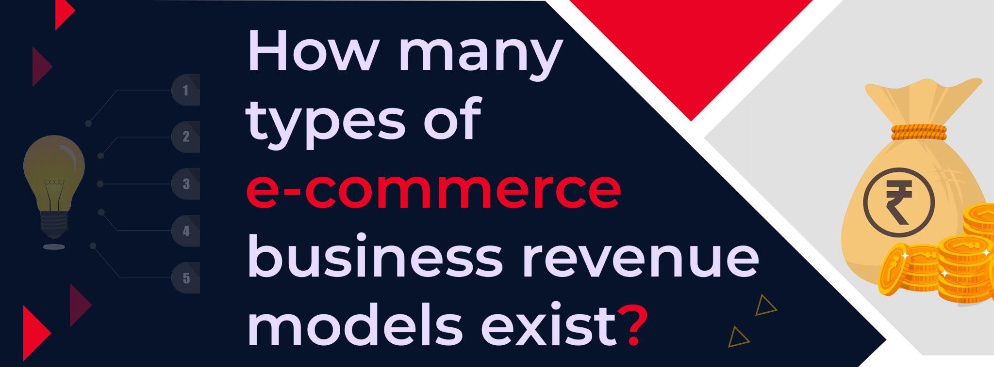 How many types of e-commerce business revenue models exist?