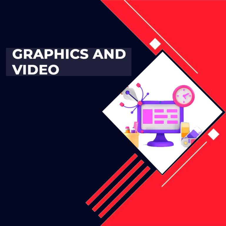 About Graphics and Video