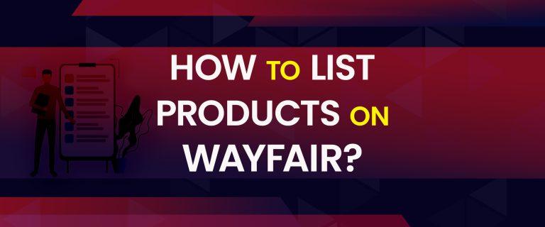 How to list products on Wayfair? 