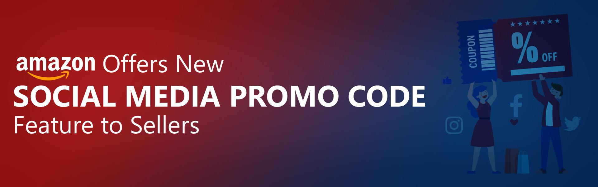 Amazon Offers New Social Media Promo Code Feature to Sellers