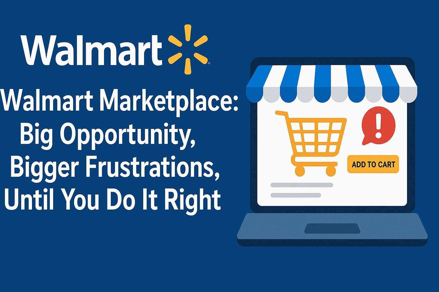 Walmart Marketplace: Big Opportunity, Bigger Frustrations,Until You Do It Right