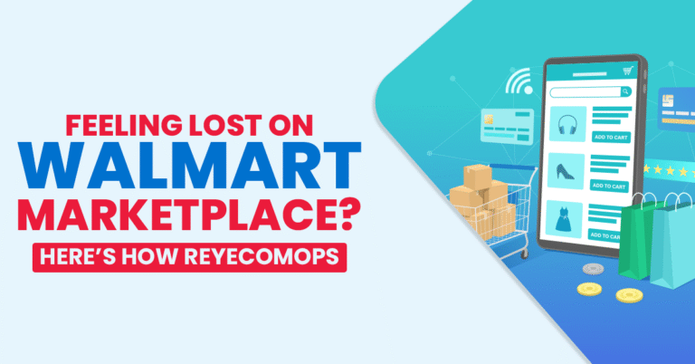 Feeling Lost on Walmart Marketplace? Here’s How ReyecomOps Gets You Back on Track