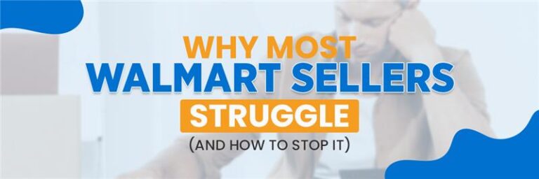 Why Most Walmart Sellers Struggle (and How to Stop It)