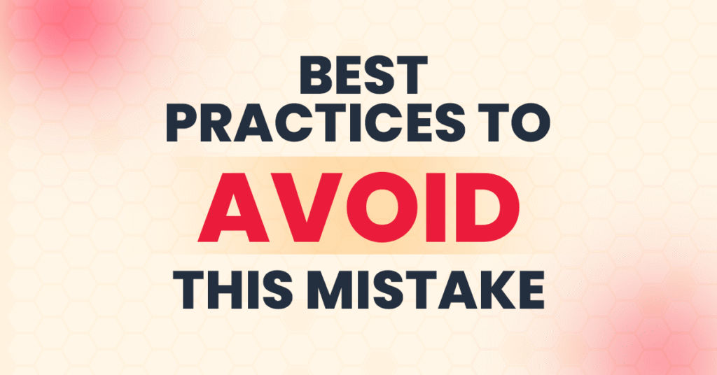 Best Practices to Avoid This Mistake