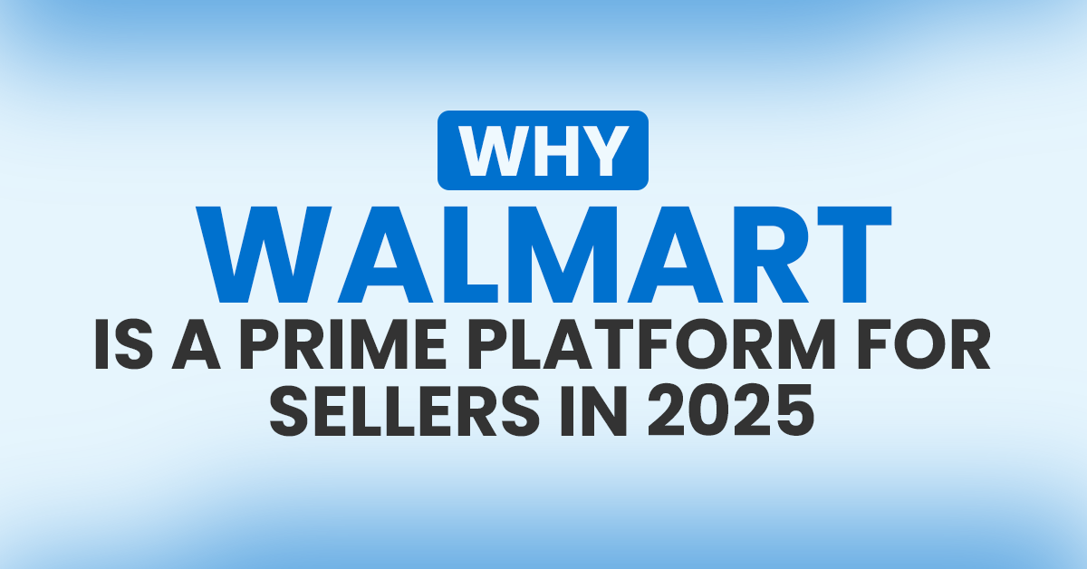Why Walmart Is a Prime Platform for Sellers in 2025