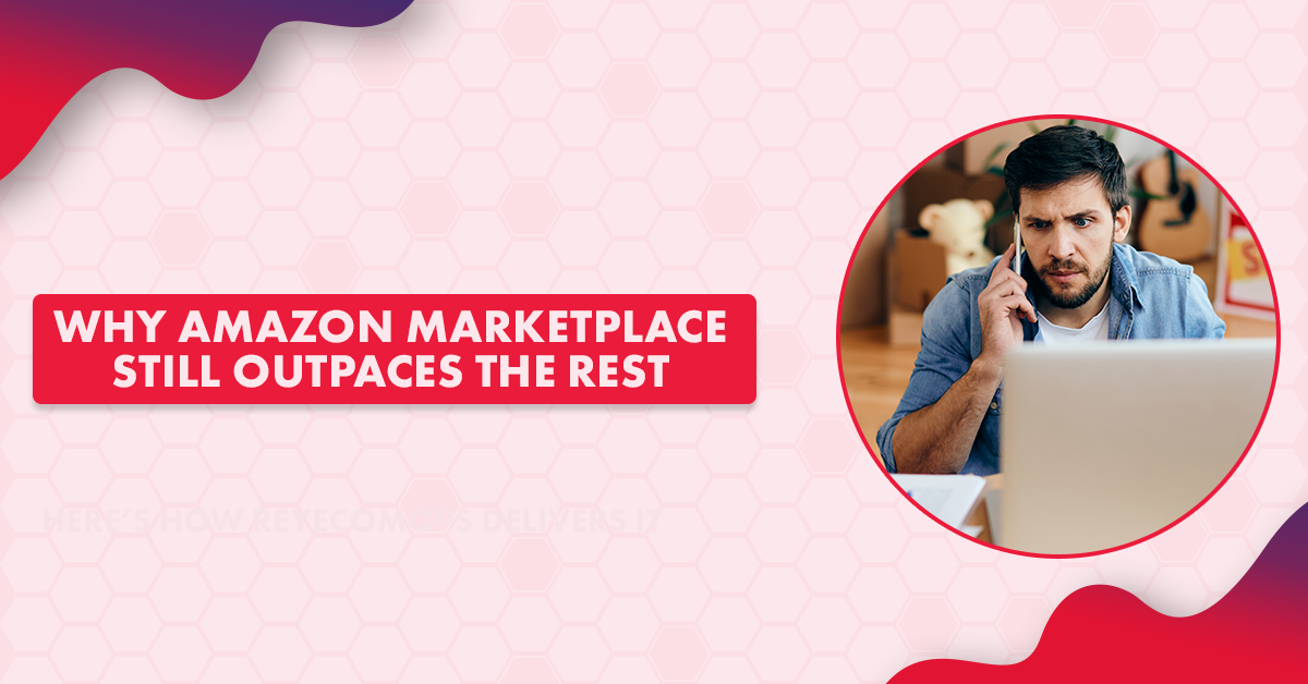 Why Amazon Marketplace Still Outpaces the Rest