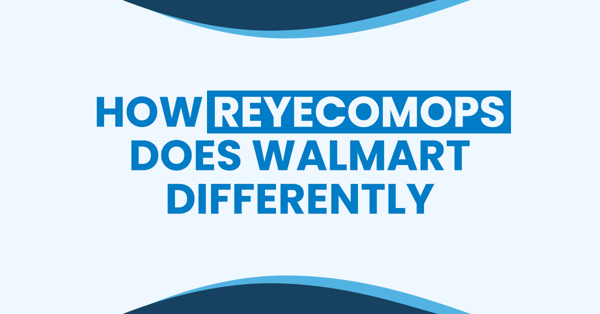 How ReyEcomOps Does Walmart Differently