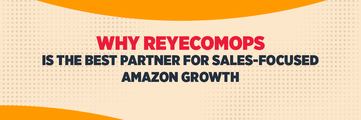 Why ReyEcomOps Is the Best Partner for Sales-Focused Amazon Growth