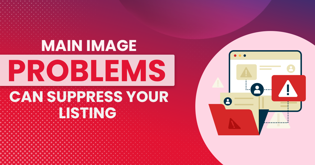 Main Image Problems Can Suppress Your Listing