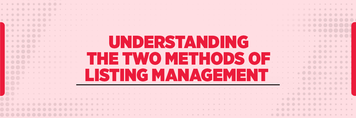 Understanding the Two Methods of Listing Management
