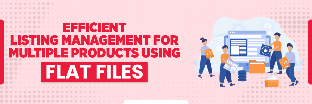 Efficient Listing Management for Multiple Products Using Flat Files ​