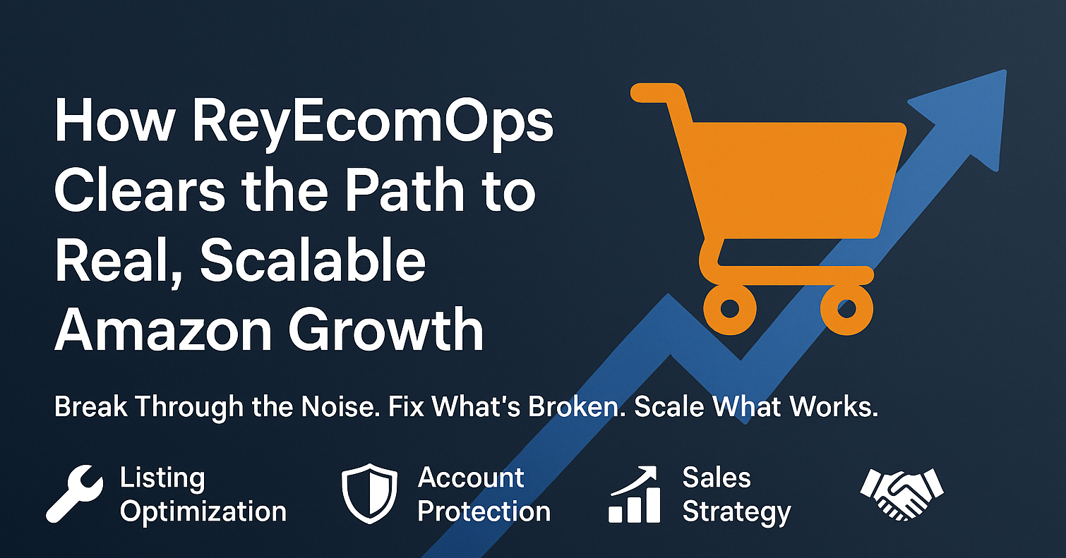 How ReyEcomOps Clears the Path to Real, Scalable Amazon Growth