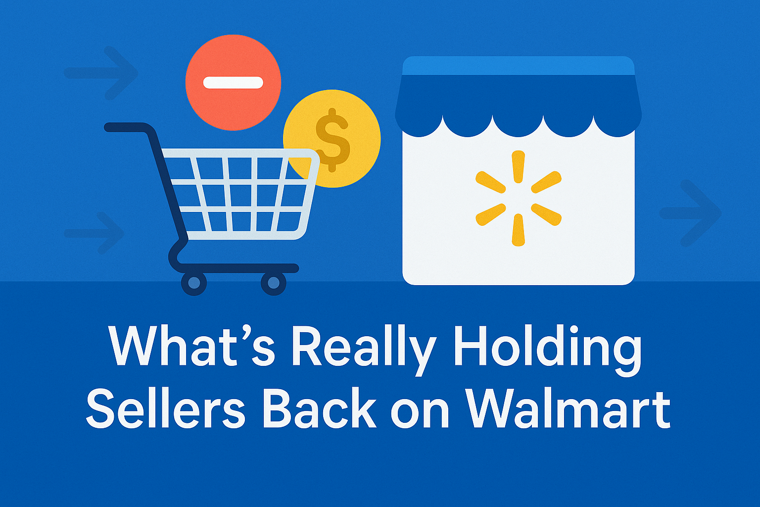 What’s Really Holding Sellers Back on Walmart