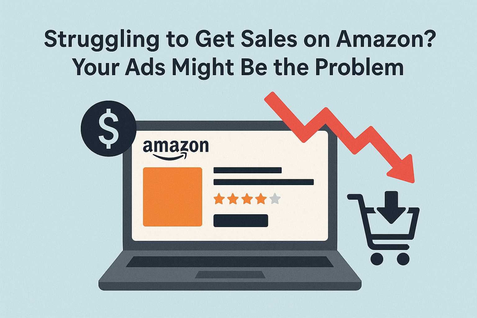 Struggling to Get Sales on Amazon? Your Ads Might Be the Problem