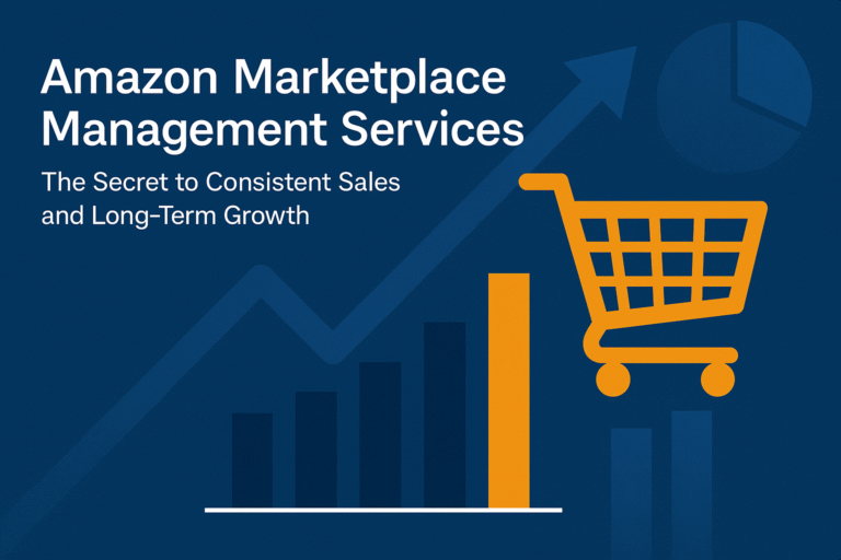 Amazon Marketplace Management Services: The Secret to Consistent Sales and Long-Term Growth