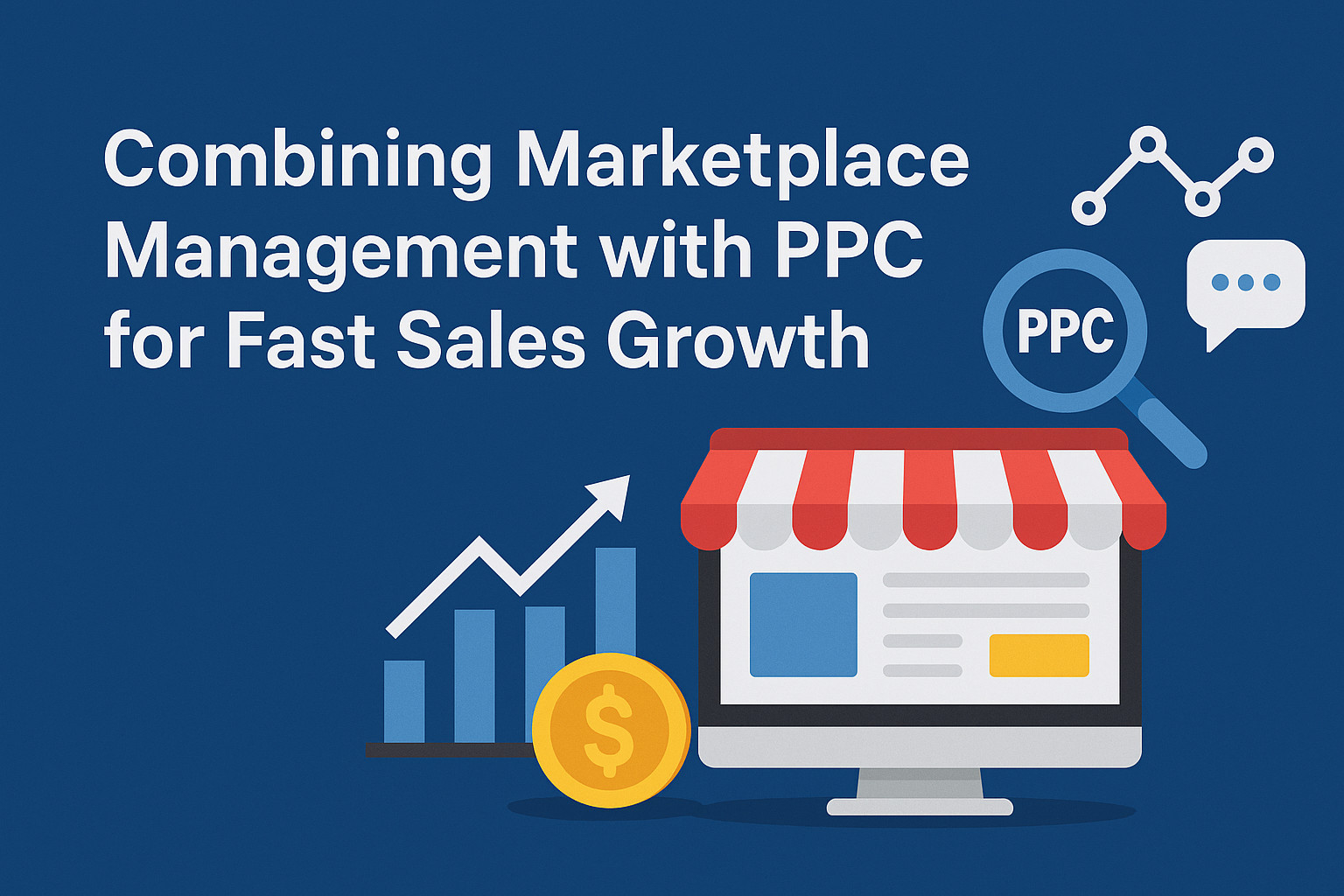 Combining Marketplace Management with PPC for Fast Sales Growth