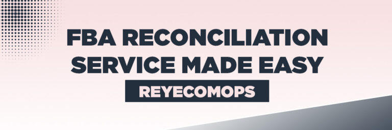 FBA Reconciliation Service Made Easy | Rey EcomOps
