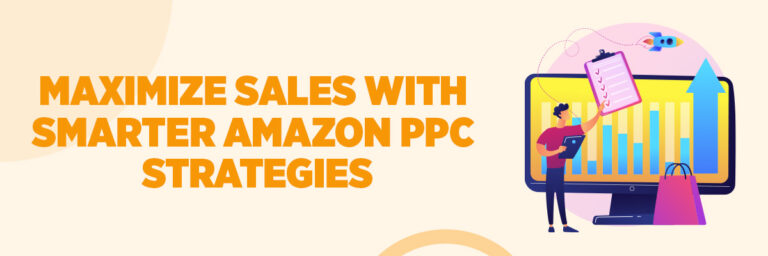 Maximize Sales with Smarter Amazon PPC Strategies