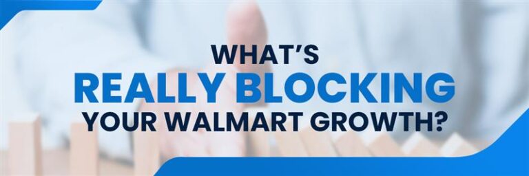 What’s Really Blocking Your Walmart Growth?