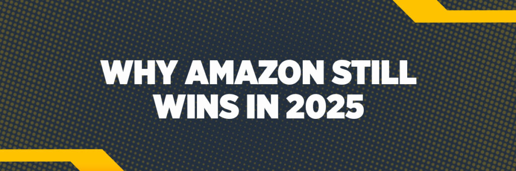 Why Amazon Still Wins in 2025