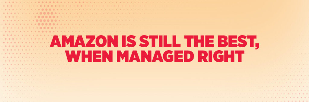 Amazon Is Still the Best, When Managed Right