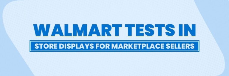 Walmart Tests In-Store Displays for Marketplace Sellers