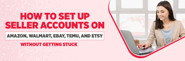 How to set up a seller account on amazon, walmart, ebay, etsy