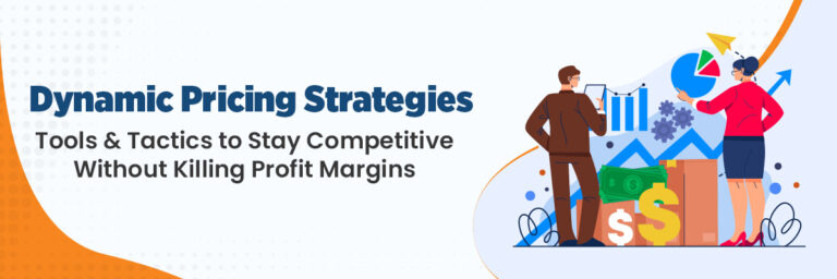 Dynamic Pricing Strategies: Tools & Tactics to Stay Competitive Without Killing Profit Margins