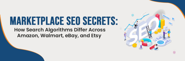 Marketplace SEO Secrets: How Search Algorithms Differ Across Amazon, Walmart, eBay, and Etsy