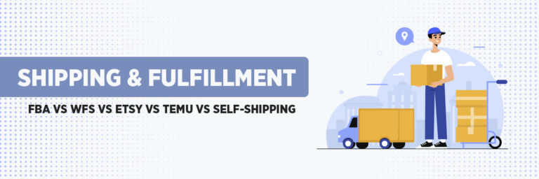Shipping & Fulfillment – FBA vs WFS vs Etsy vs Temu vs Self-Shipping