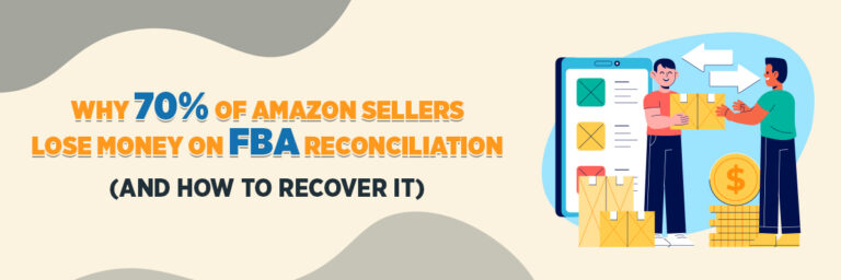 Why 70% of Amazon Sellers Lose Money on FBA Reconciliation