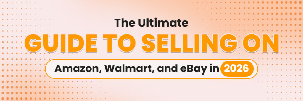 The Ultimate Guide to Selling on Amazon, Walmart, and eBay in 2026 | Marketplace Account