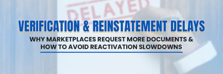 Verification & Reinstatement Delays: Why Marketplaces Request More Documents & How to Avoid Reactivation Slowdowns | Marketplace Account Management