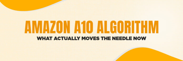 Amazon A10 Algorithm: What Actually Moves the Needle Now | Amazon Account Management Services