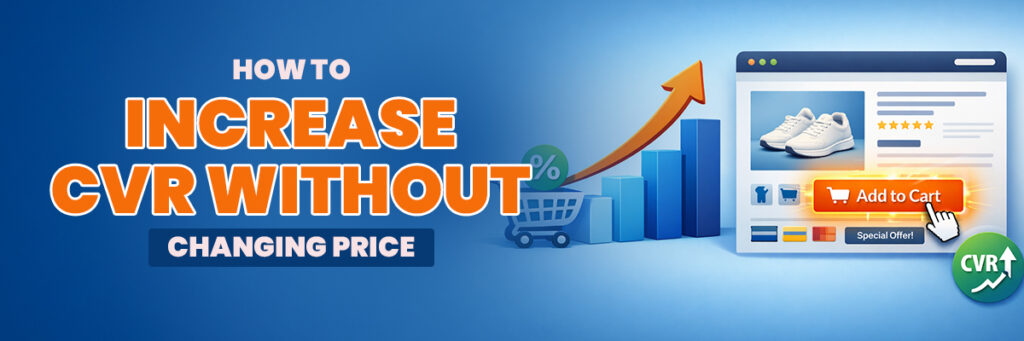 How to Increase CVR Without Changing Price | Ecommerce account management
