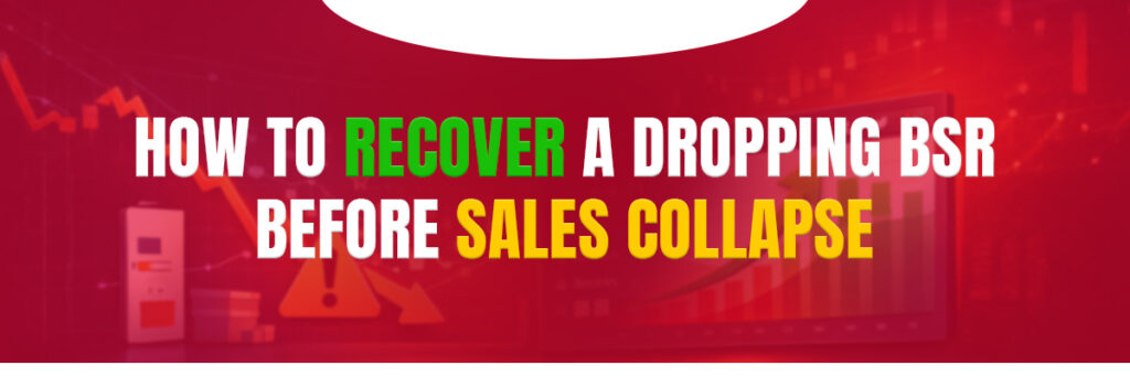 How to Recover a Dropping BSR Before Sales Collapse