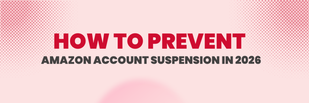 How to Prevent Amazon Account Suspension in 2026 | Amazon Account Management Services