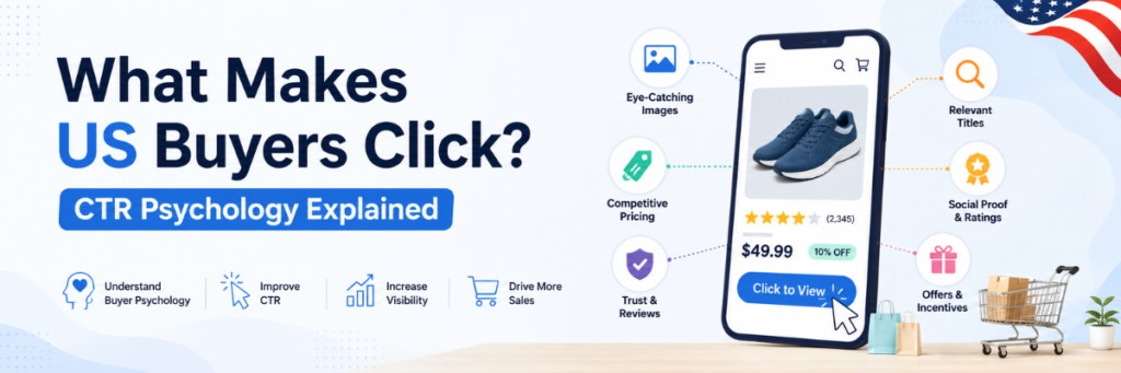 What Makes US Buyers Click CTR Psychology Explained | ecommerce account management.