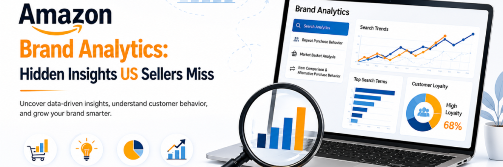 Amazon Brand Analytics: Hidden Insights US Sellers Miss | Amazon Account Management Services