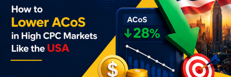 How to Lower ACoS in High CPC Markets Like the USA | Ecommerce Account Management