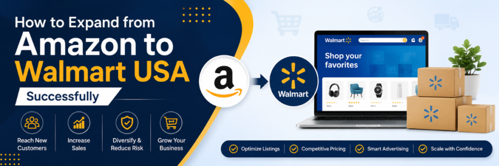 How to Expand from Amazon to Walmart USA Successfully | Walmart Account Management Services