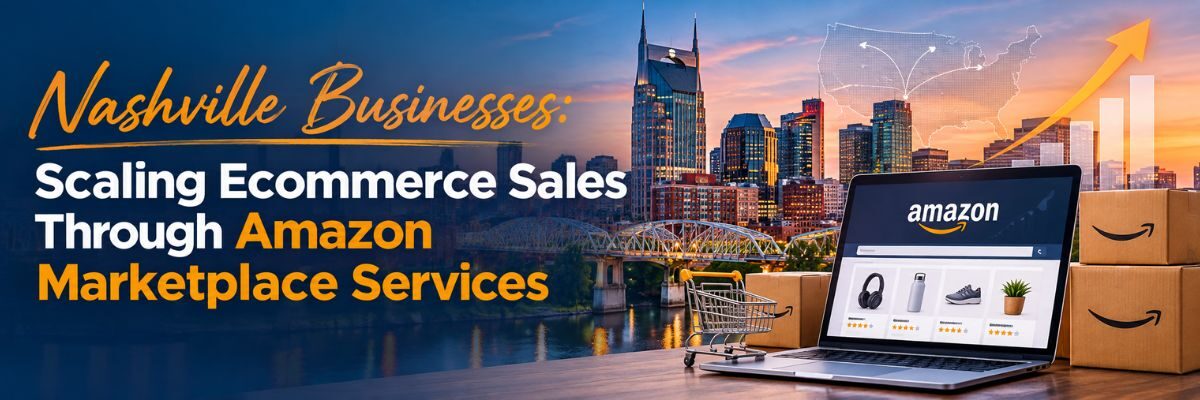 Amazon Marketplace Management Service for Nashville Ecommerce Growth